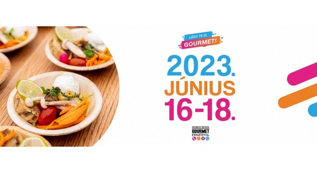 Debrecziner Gourmet Fesztivál 2023 - a végleges programok. Rendezvény Magazin 2023.